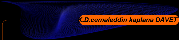  K.D.cemaleddin kaplana DAVET 